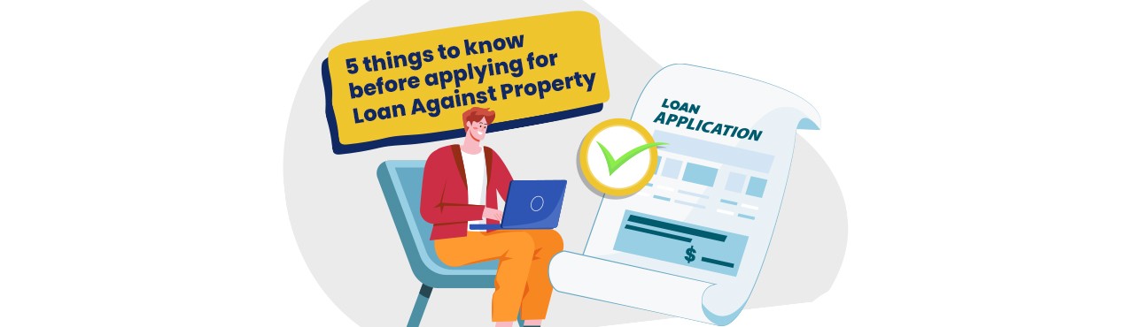 5 Things to Consider Before Applying for Loan Against Property
